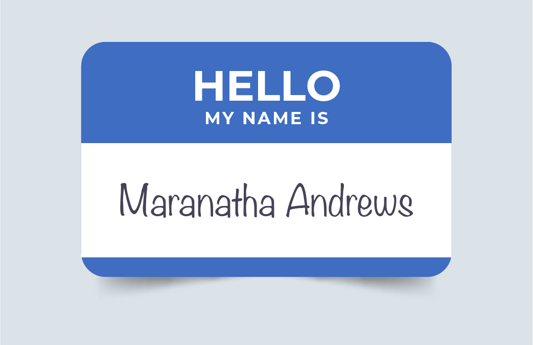 MARANATHA ANDREWS! WHAT’s in a NAME?